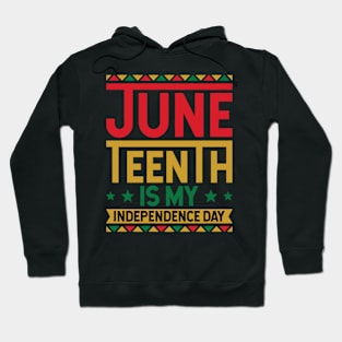 Juneteenth is My Independence Day Hoodie